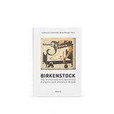 BIRKENSTOCK: The Evolution of a Universal Purpose and Zeitgeist Brand - Corporate History Book