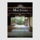 Machiya: The Traditional Townhouses of Kyoto (Japanese-English Bilingual)